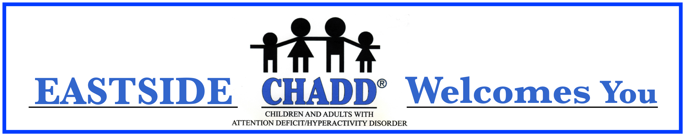 Eastside CHADD (Children and Adults with Attention Deficit-Hyperactivity
           Disorder)